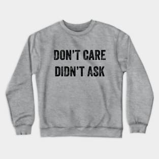 Don't Care, Didn't Ask Crewneck Sweatshirt